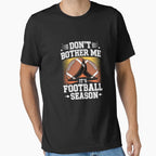 Dont Bother Me Its Football Season T-Shirt - Unique Graphic Men Women