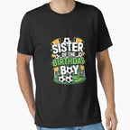 Sister Birthday Soccer Group Family T-Shirt - Streetwear Style Men Women