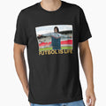 Futbol Is Life T-Shirt - Fun Novelty Design Men Women