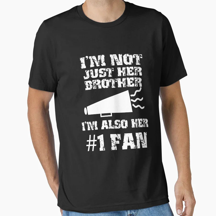 Im Not Just Her Brother Im Also Her T-Shirt - Novelty Apparel Unisex