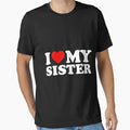 I Love My Sister T-Shirt - Custom Art Print Men Women