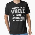 Uncle Godfather I Rock Both Them T-Shirt - Casual Everyday Wear for Adults