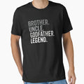 Brother Uncle Godfather Legend Funny T-Shirt - Streetwear Style Unisex