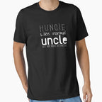Huncle Like Normal Uncle But Way More T-Shirt - Fun Novelty Design Unisex
