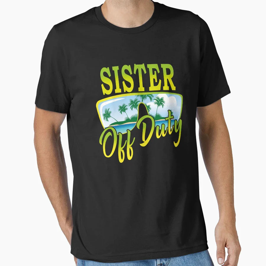 Sister Off Duty Creative Gift Sister T-Shirt - Minimalist Print Unisex