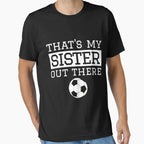 Brother Soccer Gift Thats My Sister T-Shirt - Novelty Apparel Men Women