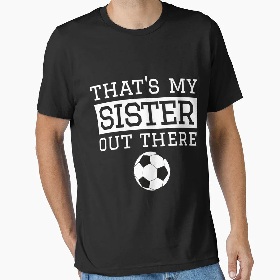 Brother Soccer Gift Thats My Sister T-Shirt - Novelty Apparel Men Women