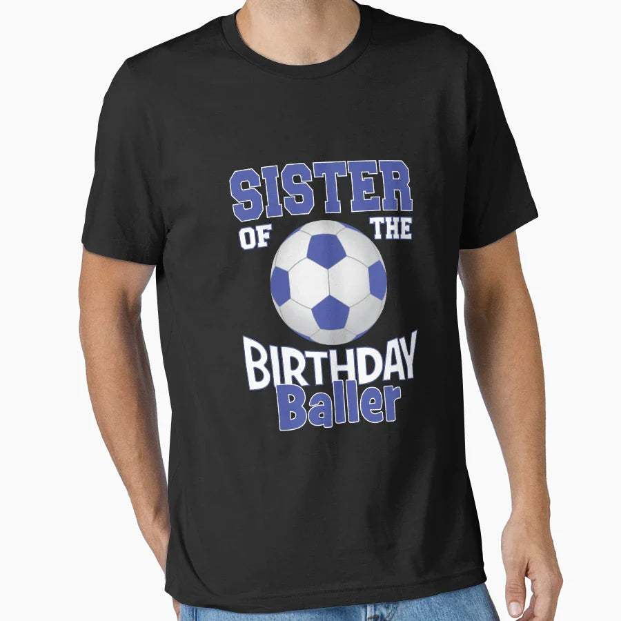 Sister Birthday Baller Soccer Lover T-Shirt - Aesthetic Graphic for Adults
