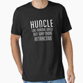 Huncle Like Normal Uncle But Way More T-Shirt - Custom Art Print Men Women