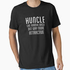 Huncle Like Normal Uncle But Way More T-Shirt - Custom Art Print Men Women