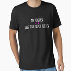 My Sister Has Best Sister Best Gift T-Shirt - Novelty Apparel Unisex