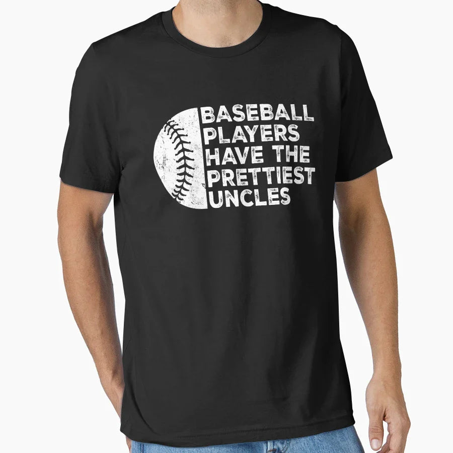 Funny Baseball Players Have Prettiest T-Shirt - Streetwear Style Unisex