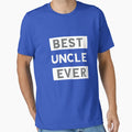 Best Uncle Ever T-Shirt - Unique Graphic for Adults