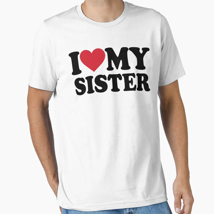 I Love My Sister T-Shirt - Unique Graphic Men Women