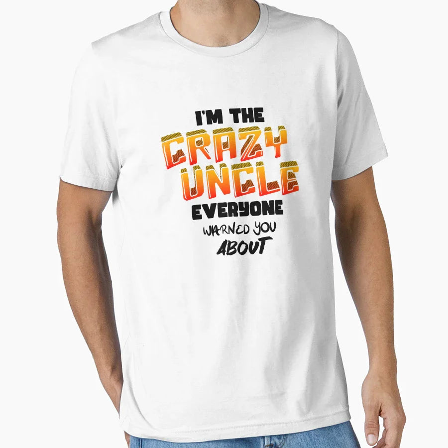 Im Crazy Uncle Everyone Warned You T-Shirt - Trendy Graphic Men Women
