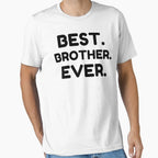 Best Brother Ever T-Shirt - Unique Graphic Unisex