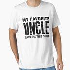 My Favorite Uncle Gave Me This T-Shirt - Novelty Apparel Unisex