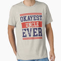 Okayest Uncle Ever College T-Shirt - Streetwear Style for Adults