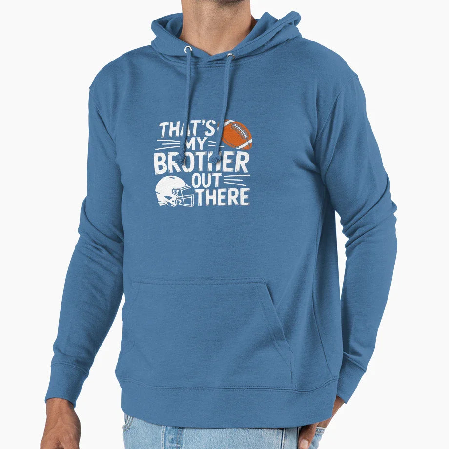 My Brother Out There American Football Hoodie - Novelty Apparel for Adults