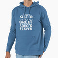 Proud Sister Great Soccer Player I Hoodie - Casual Everyday Wear Men Women