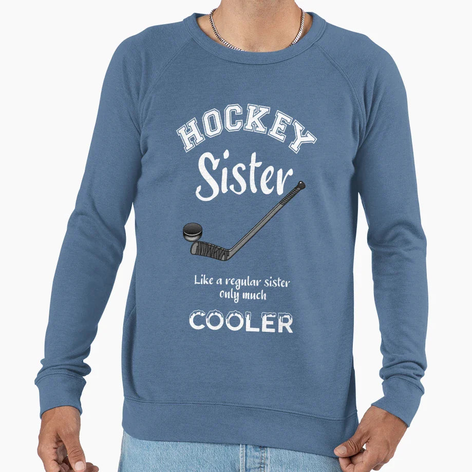 Hockey Sister Like Regular Sister Sweatshirt - Custom Art Print Men Women