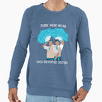 Such Devoted Sisters Sweatshirt - Streetwear Style Men Women