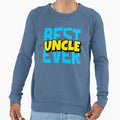 Best Uncle Ever Sweatshirt - Streetwear Style Unisex