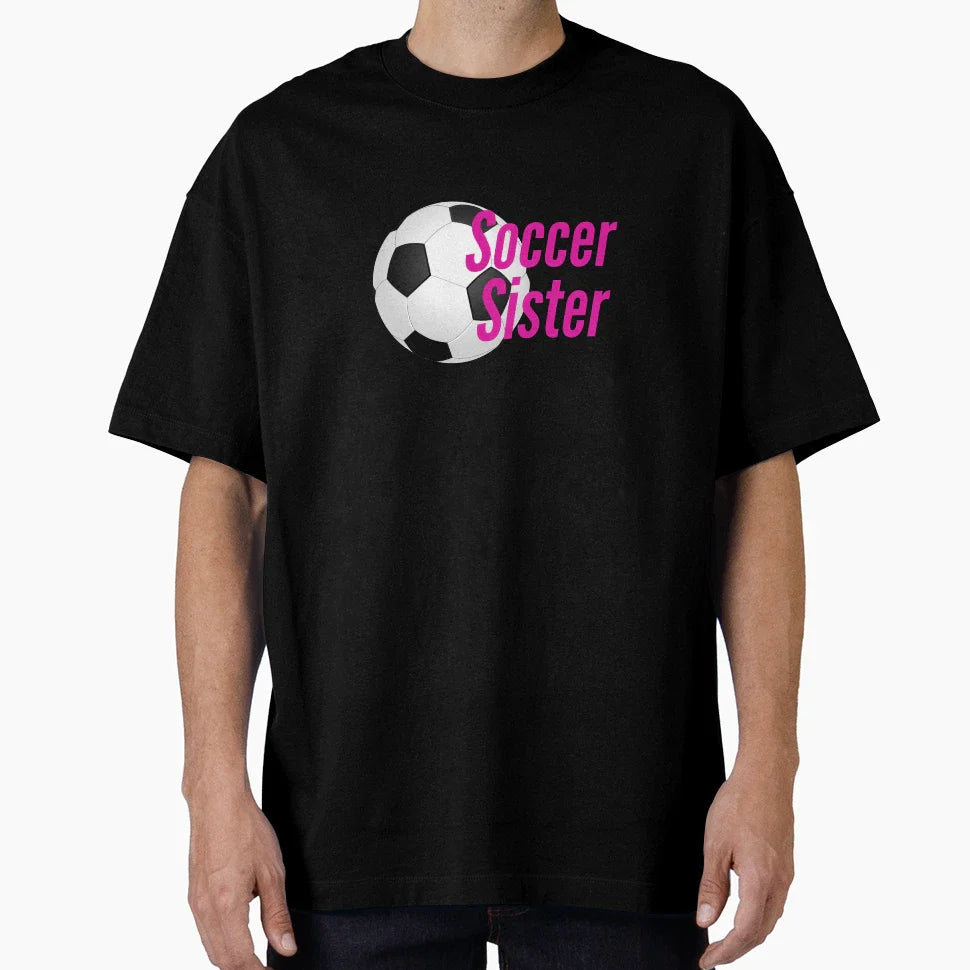Soccer Sister T-Shirt - Trendy Graphic for Adults
