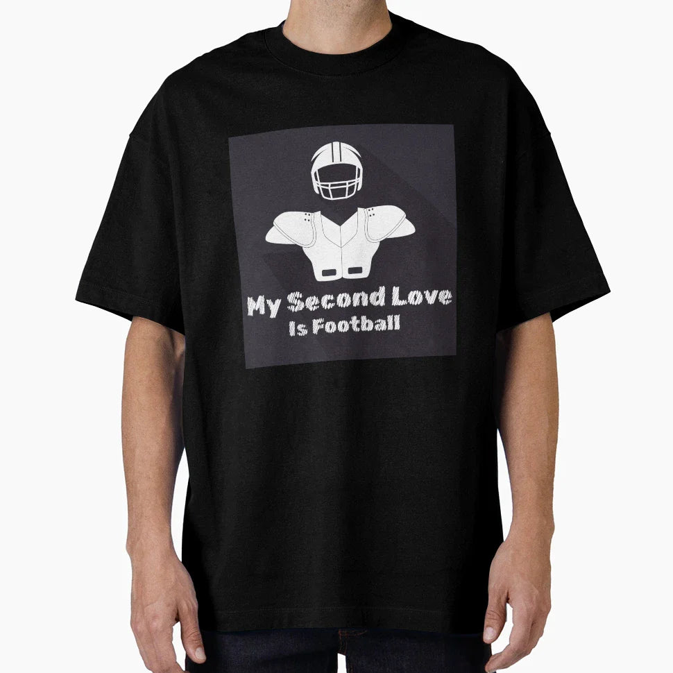 My Second Love Is Football T-Shirt - Casual Everyday Wear Unisex