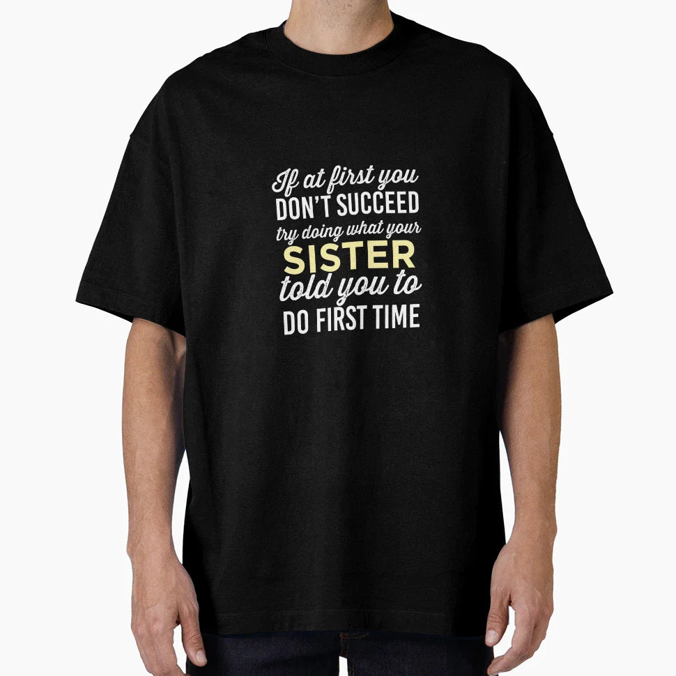 Do It Like Sister Told You T-Shirt - Streetwear Style Unisex