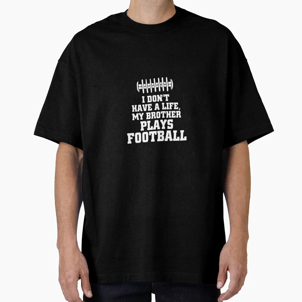 I Dont Have Life My Brother Plays T-Shirt - Streetwear Style Unisex
