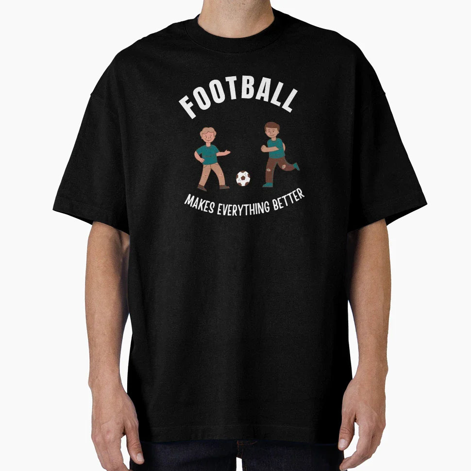 Football Makes Everything Better T-Shirt - Novelty Apparel Unisex