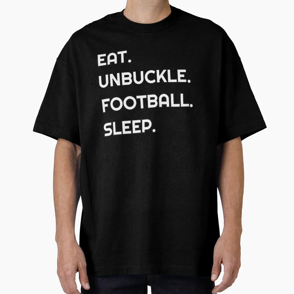 Eat Unbuckle Football Sleep T-Shirt - Aesthetic Graphic for Adults