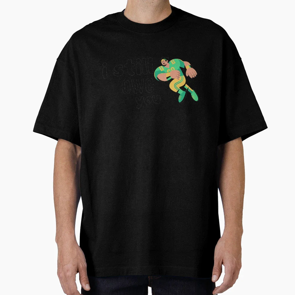 Copy Copy I Still Owe You T-Shirt - Streetwear Style for Adults