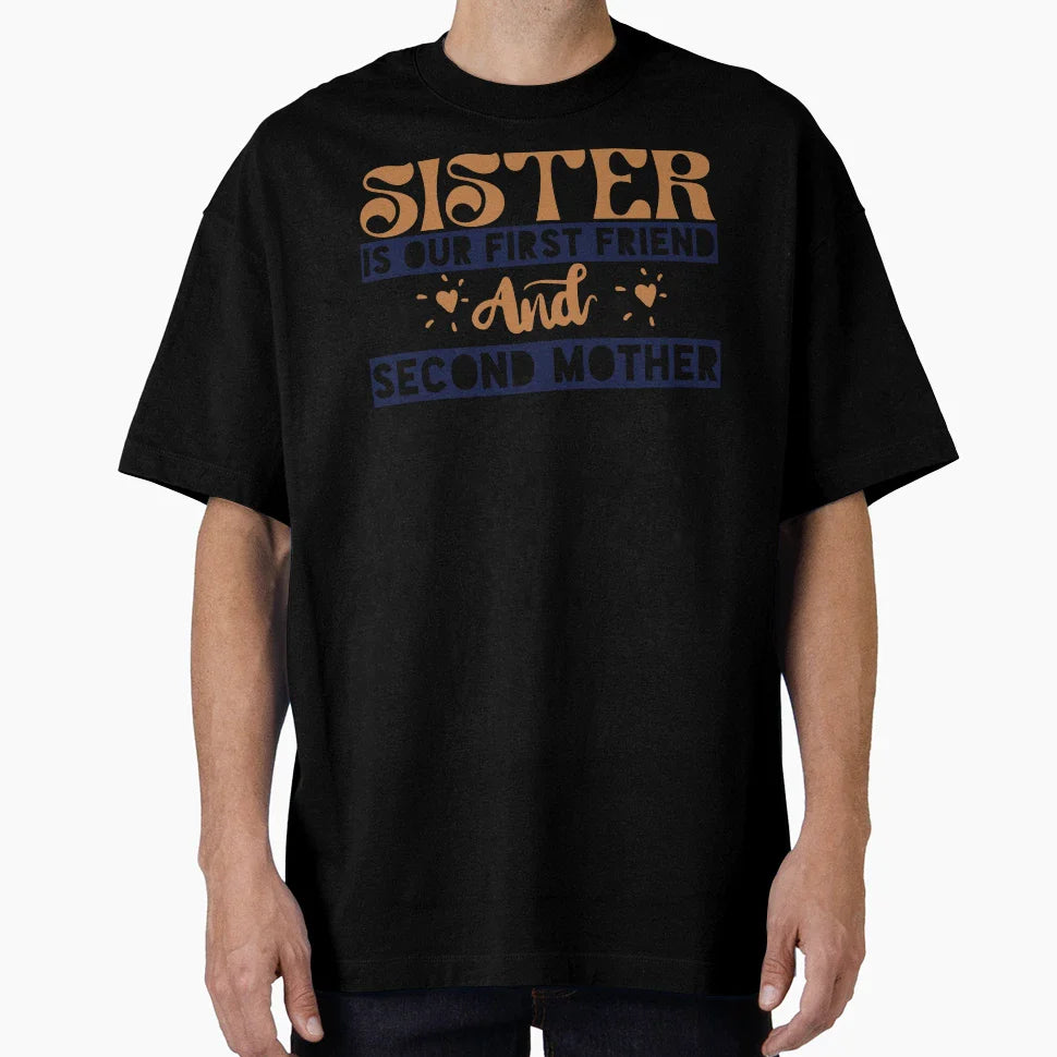 Sister Is Our First Friend And Second T-Shirt - Custom Art Print Unisex