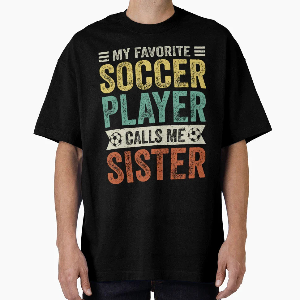My Favorite Soccer Player Calls Me Sister T-Shirt - Minimalist Print Unisex