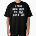 Poor Mans Game Rich Stole Football T-Shirt - Minimalist Print for Adults