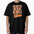 Ya Gotta Believe Uncle Steve And T-Shirt - Unique Graphic Unisex