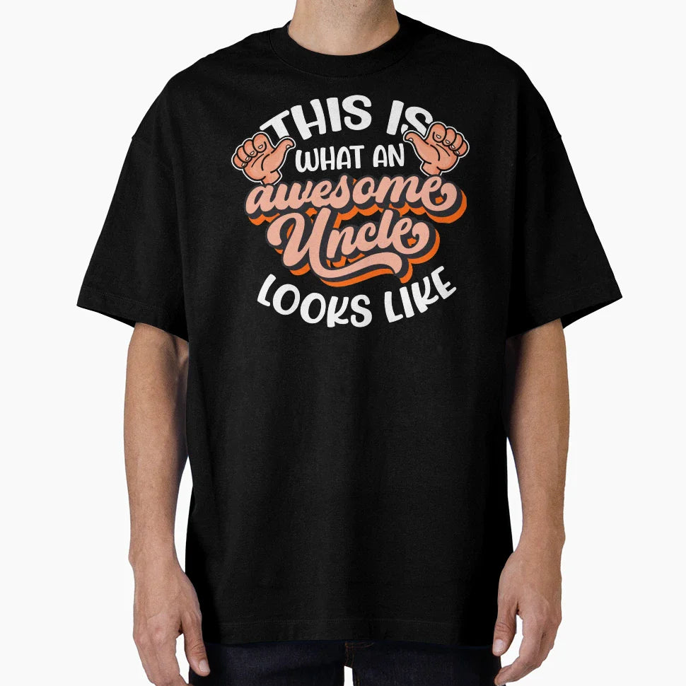 This Is What Awesome Uncle Looks Like T-Shirt - Streetwear Style Unisex