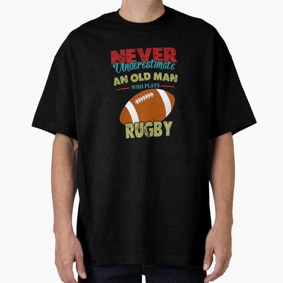 Never Underestimate Old Who Plays Rugby T-Shirt - Aesthetic Graphic Unisex
