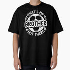 Thats My Brother Out There Football T-Shirt - Unique Graphic Men Women