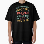 Proud Soccer Brother My Favorite Soccer T-Shirt - Graphic Print Men Women