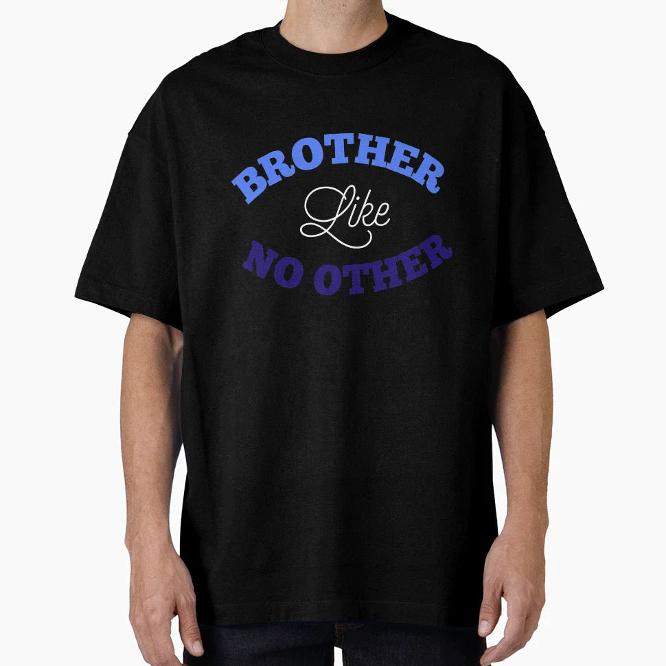 Brother Like No Other T-Shirt - Novelty Apparel for Adults