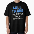Will Trade My Sister Football T-Shirt - Fun Novelty Design Men Women