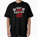 Crazy Proud Always Loud Soccer T-Shirt - Streetwear Style for Adults