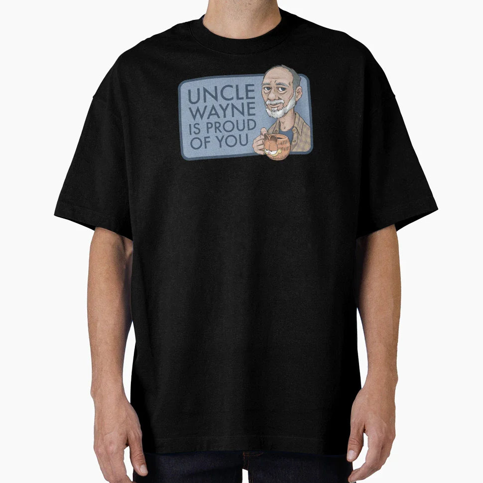 Uncle Wayne Is Proud You T-Shirt - Casual Everyday Wear for Adults
