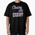 Classy Until Kickoff American Football T-Shirt - Unique Graphic Men Women