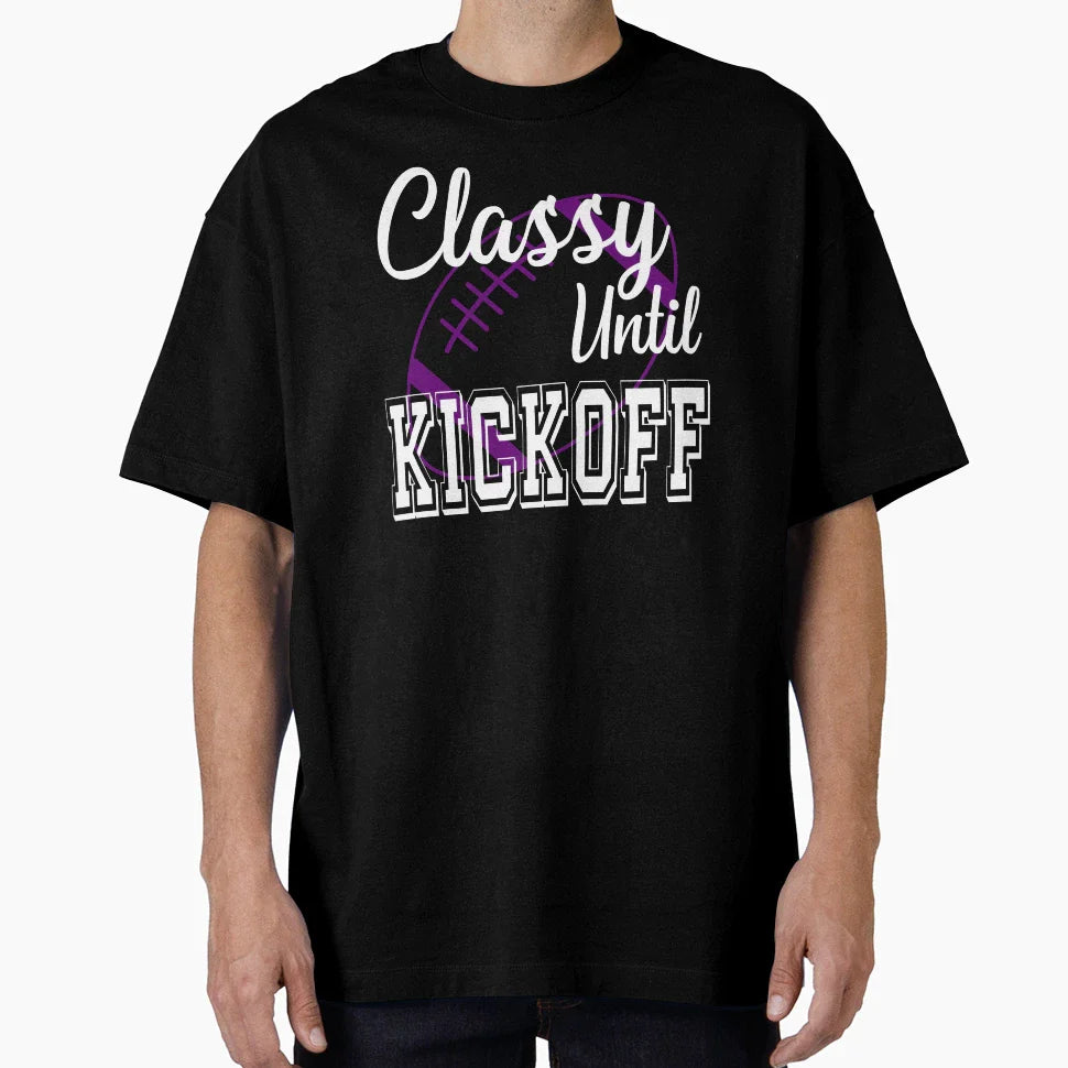 Classy Until Kickoff American Football T-Shirt - Unique Graphic Men Women