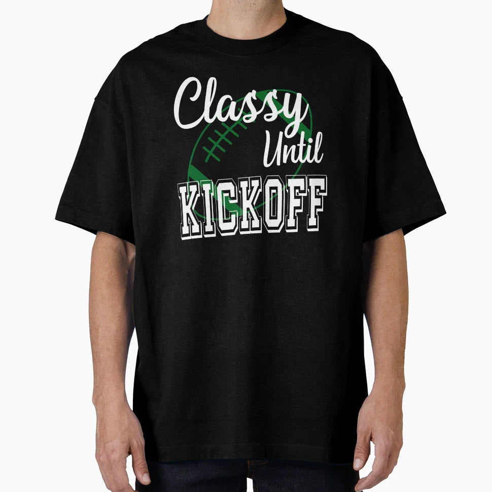 Classy Until Kickoff American T-Shirt - Fun Novelty Design for Adults
