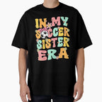 My Soccer Sister Era Groovy Soccer Sister T-Shirt - Unique Graphic Unisex
